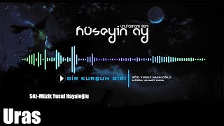 HÜSEYİN AY - BİR KURŞUN GİBİ [Official Music]