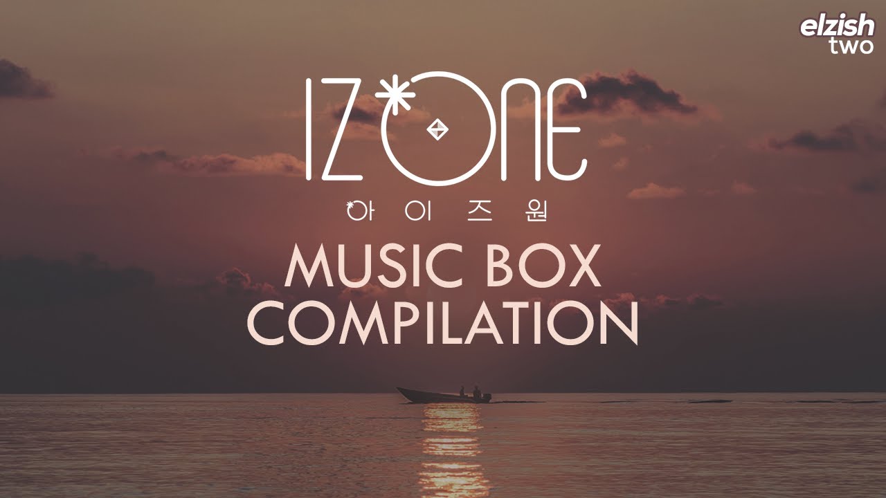 IZ*ONE 1+ Hour Music Box Compilation