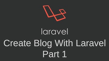 How to create blog in laravel part 1
