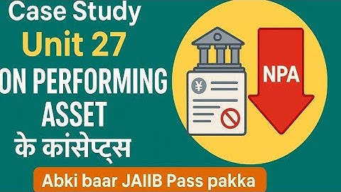 PPB Case Study🔥 Unit 27 || Non performing Asset ||Case Study + Concepts Ek Saath !