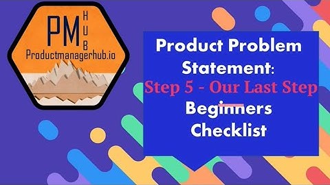 Product Problem Statement - Step 5: Use the Problem Statement