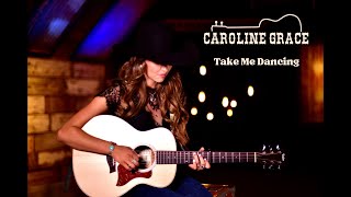 Caroline Grace - Take me Dancing - (OFFICIAL MUSIC VIDEO)