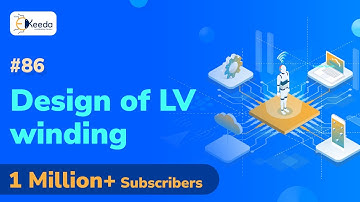 Design of LV Winding - Design of Single Phase and Three Phase Transformers - Electrical Machines 2