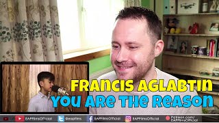 Francis Aglabtin - You Are The Reason cover | REACTION