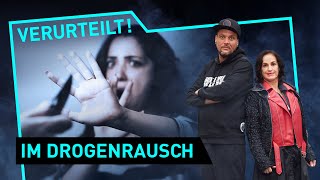 Im Drogenrausch | Verurteilt! - Der Gerichtspodcast