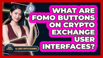 What Are FOMO Buttons On Crypto Exchange User Interfaces? - All About Crypto Exchanges