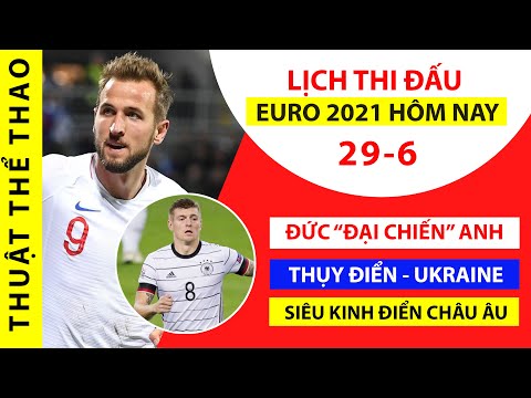 Lịch thi đấu bóng đá Euro 2021 hôm nay 29-6 | Anh vs Đức, Thụy Điển vs Ukraine | Trực tiếp trên VTV6