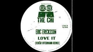 Eric Ericksson - Love It (Oskar Offermann Remix) (Local Talk 2014)