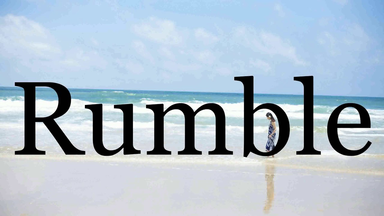 How To Pronounce Rumble🌈🌈🌈🌈🌈🌈Pronunciation Of Rumble - YouTube