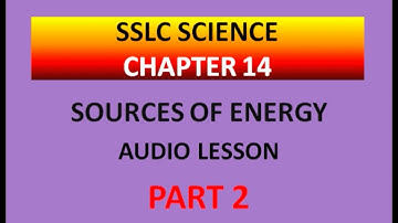 CLASS 10 SCIENCE CHAPTER 14 || SOURCES OF ENERGY ||AUDIO LESSON PART 2
