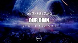 Download Lagu Far Out - Our Own (Ft. Micah Martin) || SUB ESPAÑOL + LYRICS MP3