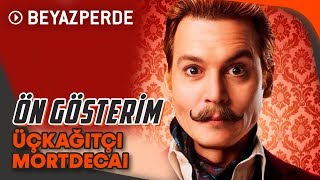 Üçkağıtçı Mortdecai Beyazperde Ön Gösterimi Beyazperde