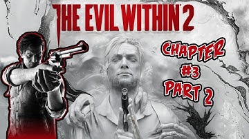 The Evil Within 2 Walkthrough Gameplay Chapter #3 - Part 2 Lily Where Are You? (No Commentary)
