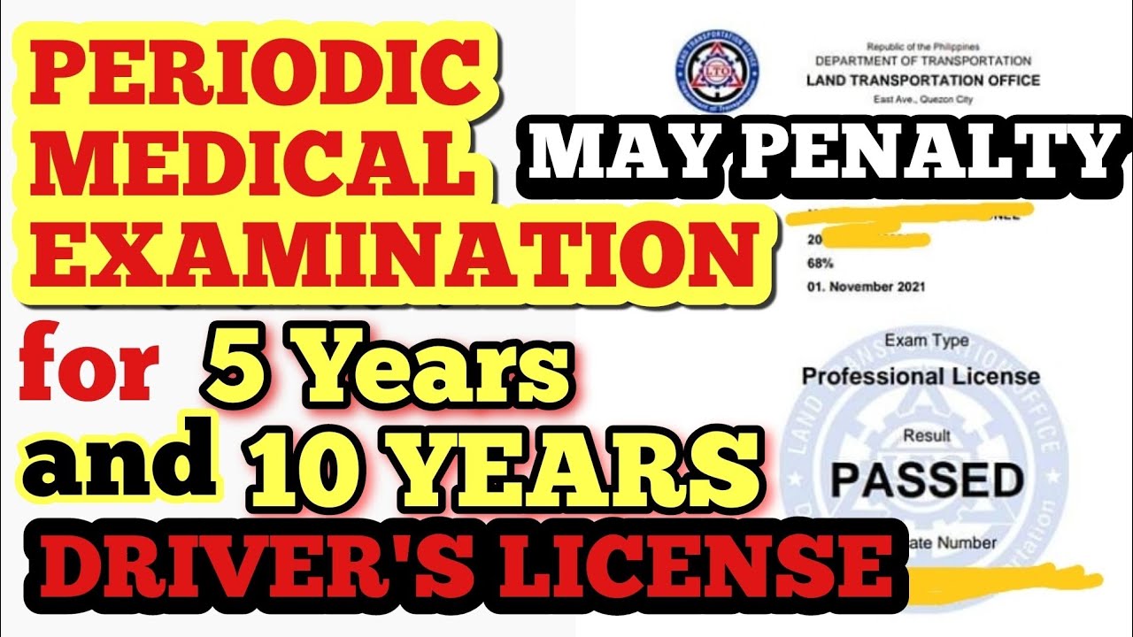 PERIODIC MEDICAL EXAMINATION FOR 5 YEARS AND 10 YEARS DRIVER'S LICENSE