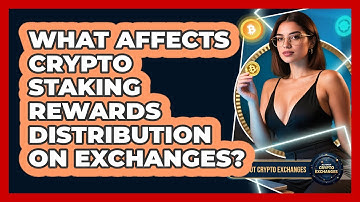 What Affects Crypto Staking Rewards Distribution On Exchanges? - All About Crypto Exchanges