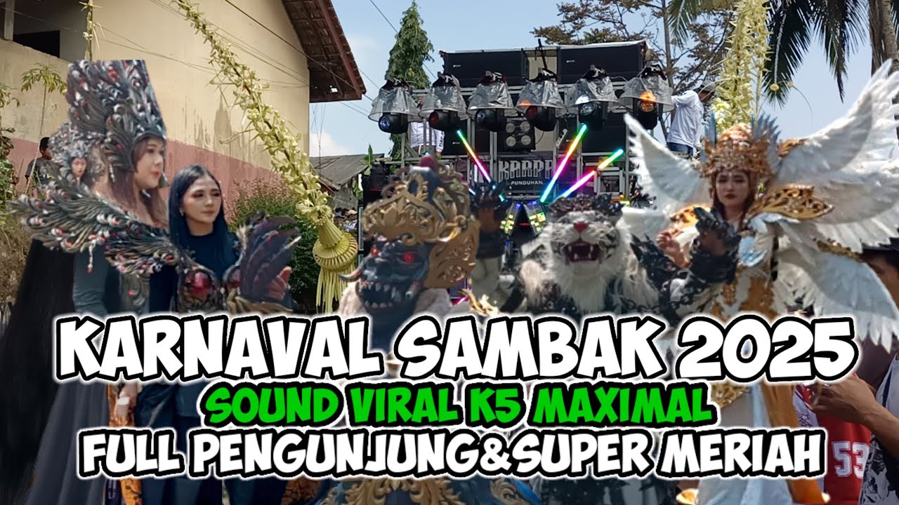 🔴KARNAVAL DESA SAMBAK KAJORAN MAGELANG 2025 || ADA SOUND VIRAL K5 MAXIMAL JAWATIMUR MERIAH POL