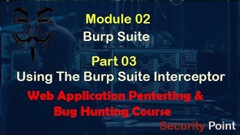 02-Module: Burp Suite |Part 3.Using The Burp Suit Interceptor| Web Application Penetration Testing