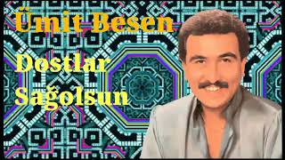 Ümit Besen - Dostlar Sağolsun