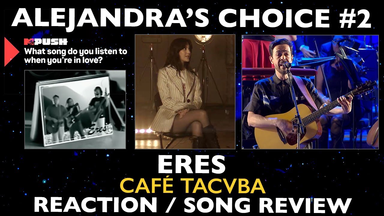 REACTION REVIEW: Ale's Choice #2: Eres (Café Tacvba - two versions)