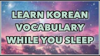 Learn Korean Vocabulary while you sleep | TOPIK VOCABULARY