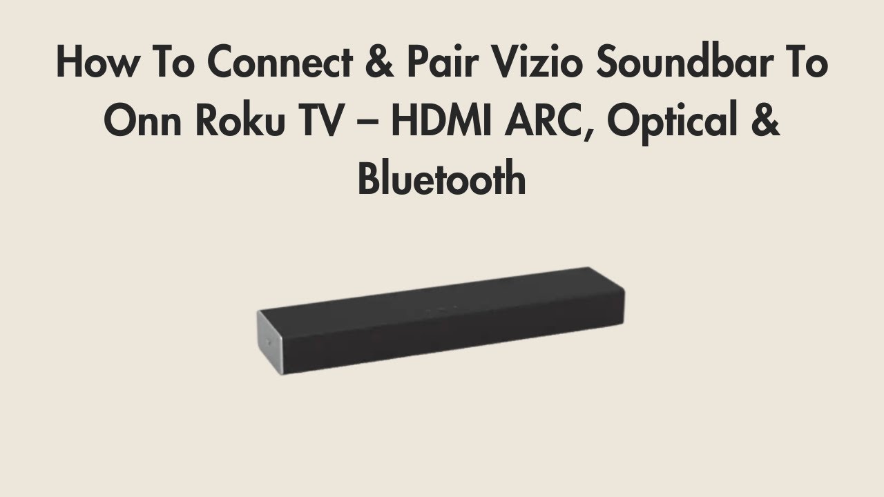 How To Connect & Pair Vizio Soundbar To Onn Roku TV – HDMI ARC, Optical & Bluetooth