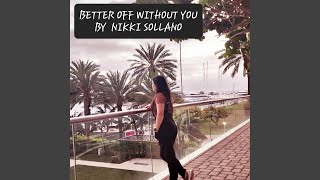 BETTER OFF WITHOUT YOU