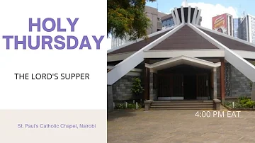 HOLY THURSDAY | THURSDAY 1ST APRIL 2021 | ST. PAUL’S UNIVERSITY CHAPEL, NAIROBI