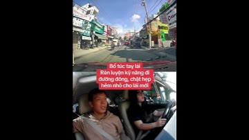 Bổ túc tay lái Rèn luyện kỹ năng đi đường đông, chật hẹp hẻm nhỏ cho lái mới