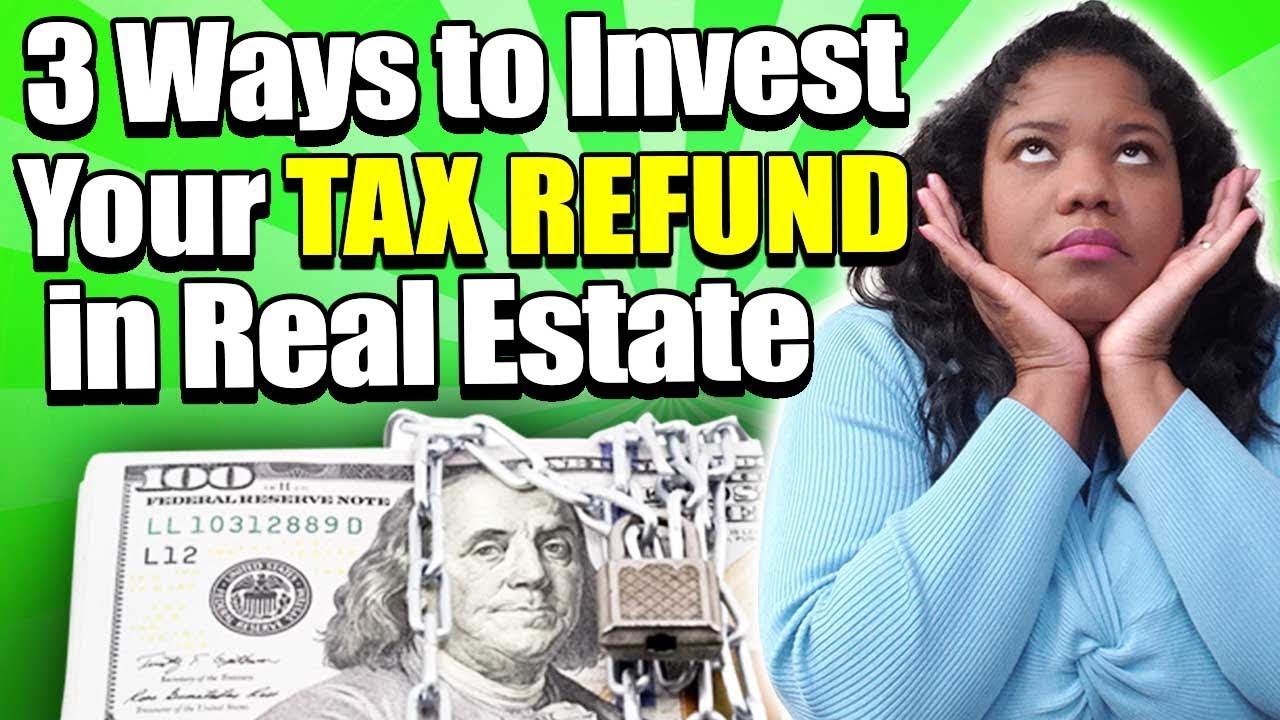 3 Ways to Invest your Tax Refund in Real Estate YouTube