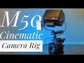 Canon M50 Documentary and Cinema Rig