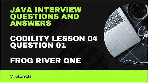 JAVA TUTORIAL - CODILITY L4:Q1 - FROG RIVER ONE