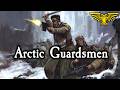 Valhallan Ice Warriors - Stalwart Defenders || Warhammer 40k Lore