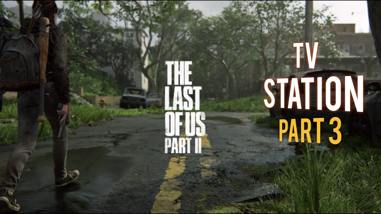 THE LAST OF US 2 TV STATION PART 3 - YouTube