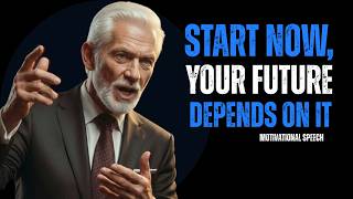 Start Now, Your Future Depends On It | Motivational