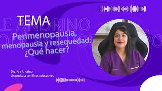 Perimenopausia, menopausia y resequedad: qué hacer (lo que sí funciona) Ep. 31 Entre Batas y Mitos