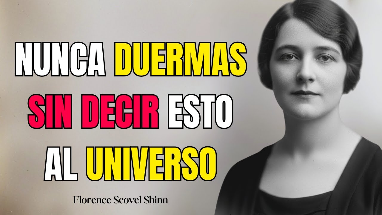 REPITE ESTA FRASE ANTES DE DORMIR Y LIBERA LO IMPOSIBLE EN TU VIDA — FLORENCE SCOVEL