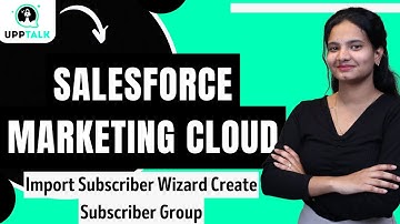 Salesforce Marketing Cloud Subscriber Wizard | SFMC Online Training | SFMC Classes | SFMC | UppTalk