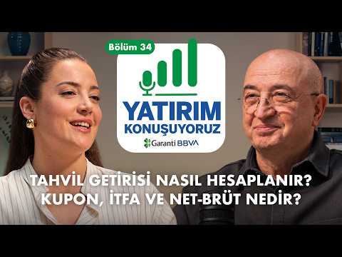TAHVİL GETİRİSİ NASIL HESAPLANIR? KUPON, İTFA VE NET-BRÜT NEDİR? | Yatırım Konuşuyoruz | Bölüm 34