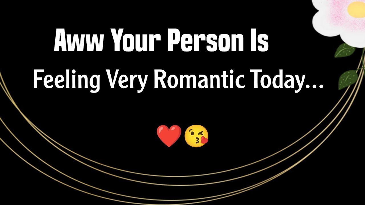 Aww Your Person Is Feeling Very Romantic Today..❤️ - Love Messages For Her