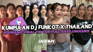 DJ FUNKOT X THAILAND KISINAN 2 | DJ FUNKOT VIRAL TIK TOK TERBARU 2024 FULL BASS