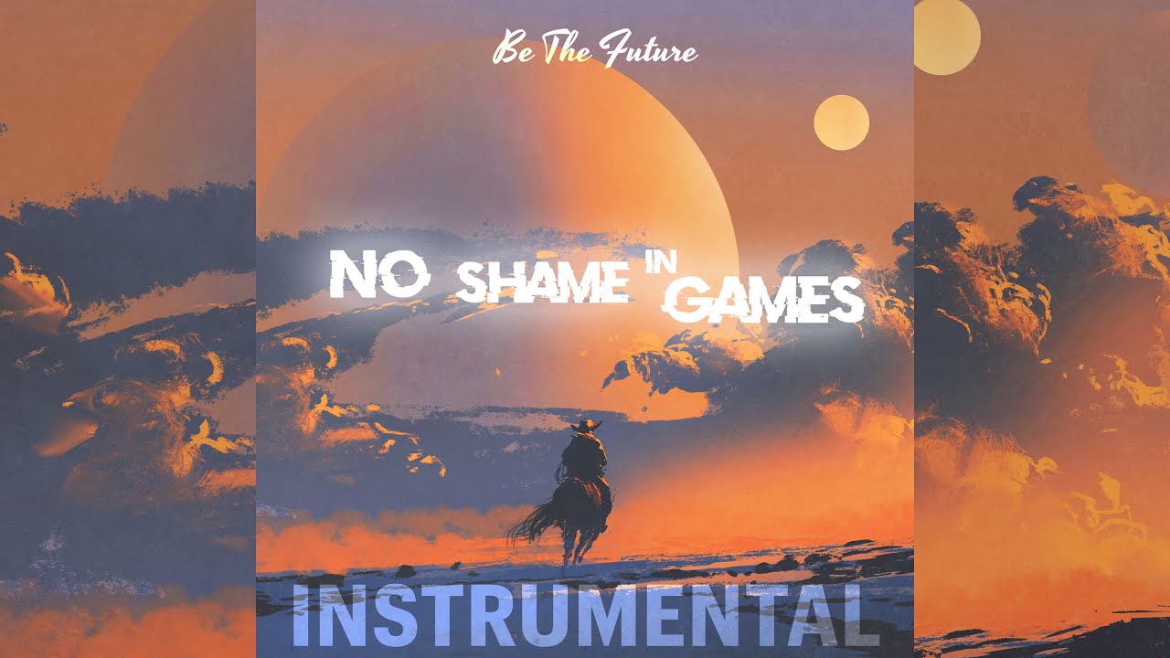 Be The Future - No Shame in Games (Official Instrumental)