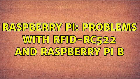Raspberry Pi: Problems with RFID-RC522 and Raspberry PI B (2 Solutions!!)