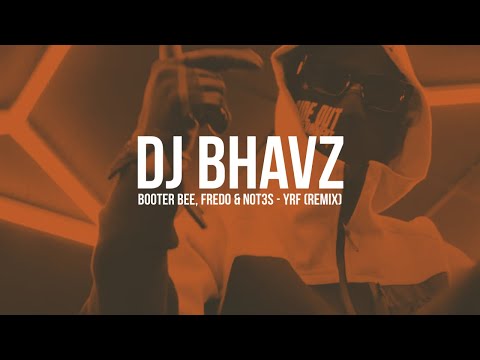 Booter Bee, Fredo & Not3s - YRF (Remix) | DJ Bhavz