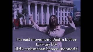 Far east movement , Justin bieber - live my life (Terjemahan bahasa indonesia)