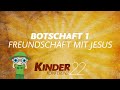 Kinderkonferenz 22 - Botschaft 1: Freundschaft mit Jesus