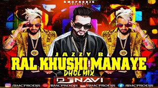 Ral Khushi Manaye I Jazzy B I DjNavi Dhol Mix I Latest Punjabi Remix 2024