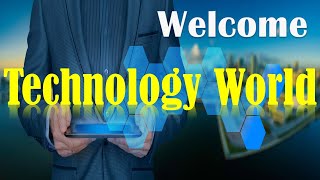 Welcome Technology World