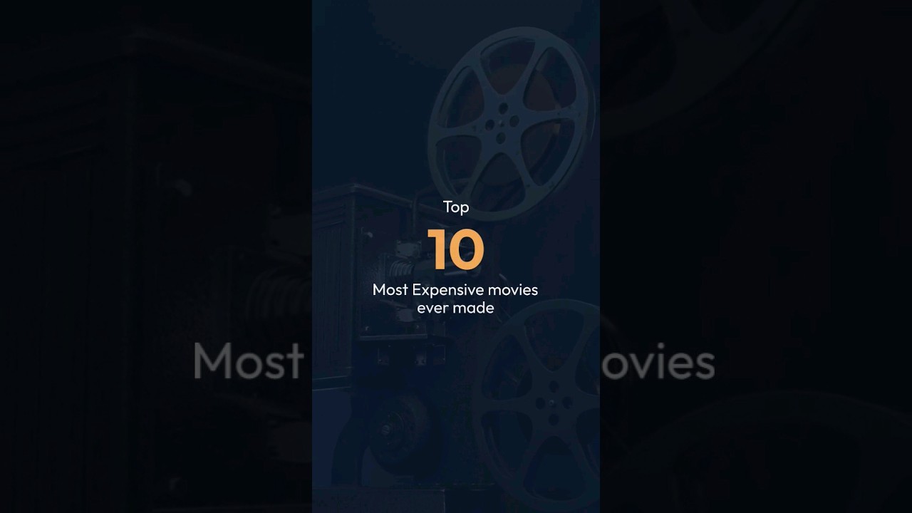 Top 10 Most Expensive Movies Ever Made 
