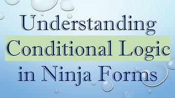 Understanding Conditional Logic in Ninja Forms