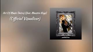 Art Of Music (Intro) [feat. Maestro Keys] (Official Visualizer)